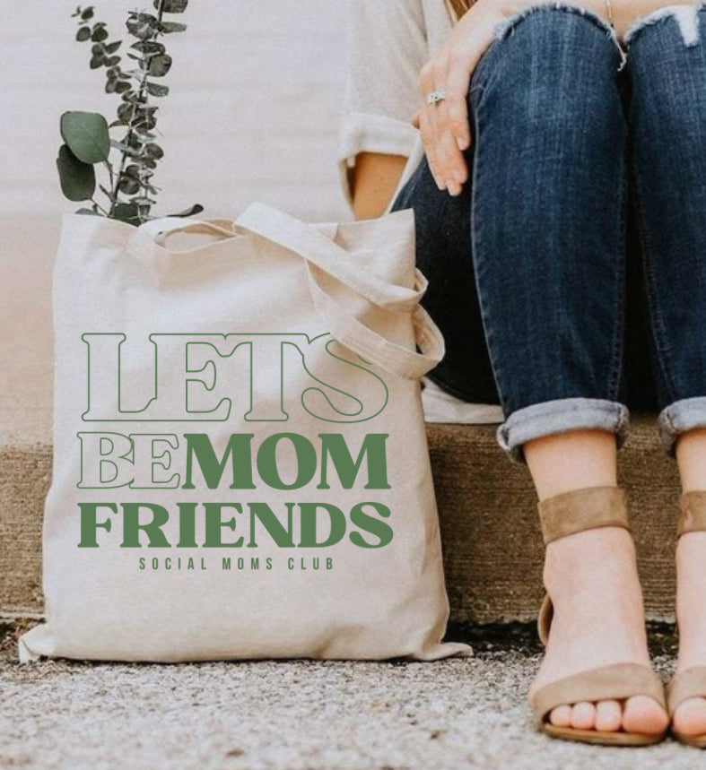 Let’s Be Mom Friends Canvas Tote Bag