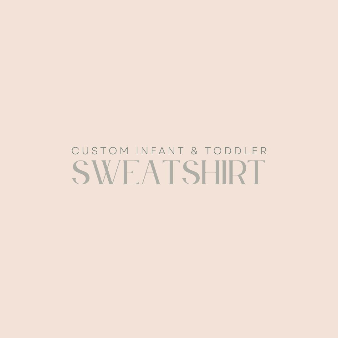 Custom Infant & Toddler Sweatshirt